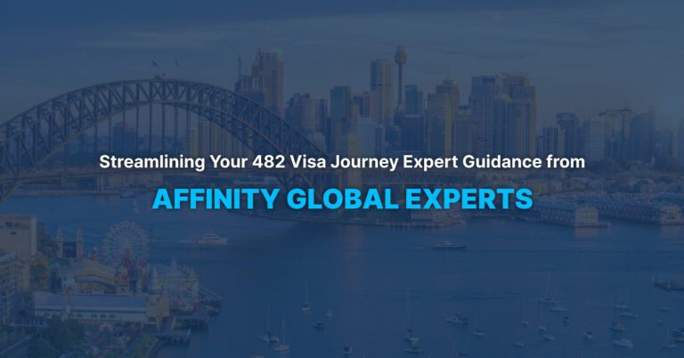 Streamlining Your 482 Visa Journey Expert Guidance from Affinity Global Experts