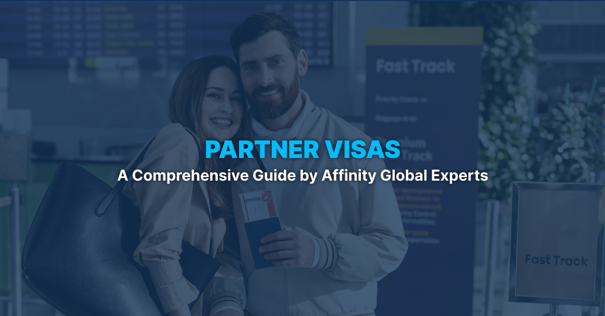 Partner Visa: A Comprehensive Guide by Affinity Global Experts